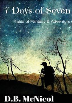 Paperback 7 Days of Seven: Tales of Fantasy and Adventure for Middle Grade Readers Book