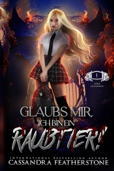 Glaubs mir, Ich bin ein Raubtier!: Ein heißer, paranormaler, humorvoller Shifter Academy-Roman (Apex Akademie) (German Edition)