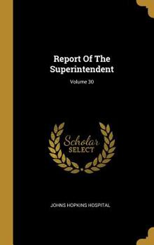 Hardcover Report Of The Superintendent; Volume 30 Book