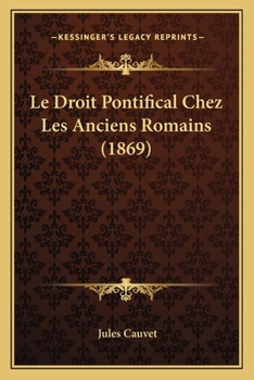 Paperback Le Droit Pontifical Chez Les Anciens Romains (1869) [French] Book