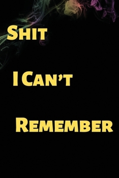 Paperback "Shit I Can't Remember" Notebook/Journal book 120 Pages 6x9 Soft Cover (Paperback) gift Book