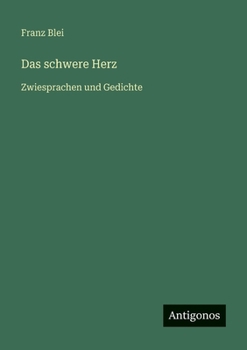 Das schwere Herz: Zwiesprachen und Gedichte (German Edition)