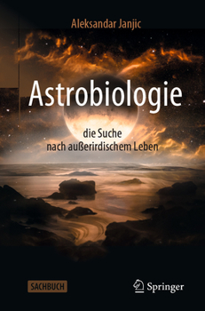 Astrobiologie - die Suche nach außerirdischem Leben (German Edition)