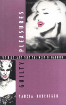 Paperback Guilty Pleasures: Feminist Camp from Mae West to Madonna Book