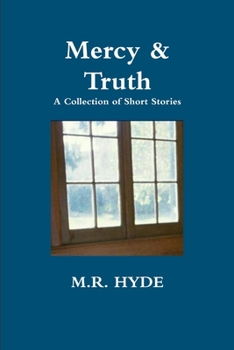 Paperback Mercy and Truth: A Collection of Short Stories Book