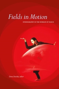 Paperback Fields in Motion: Ethnography in the Worlds of Dance Book