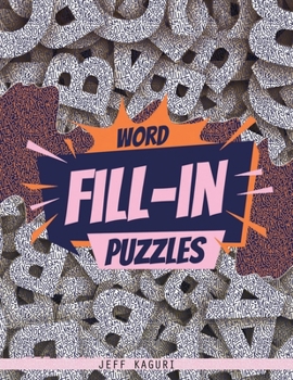 Paperback Word Fill-in Puzzles: 50 Fill-Ins Puzzles: 250 letter Words per Puzzle: 3,4,5,6, 7 & 8 letter word list Book