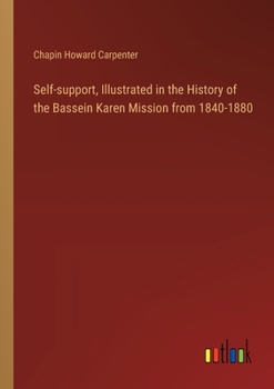 Paperback Self-support, Illustrated in the History of the Bassein Karen Mission from 1840-1880 Book