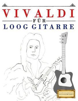 Paperback Vivaldi Für Loog Gitarre: 10 Leichte Stücke Für Loog Gitarre Anfänger Buch [German] Book