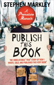 Paperback Publish This Book: The Unbelievable True Story of How I Wrote, Sold and Published This Very Book