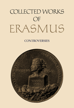 Collected Works of Erasmus: Controversies, Volume 71 - Book #71 of the Collected Work of Erasmus