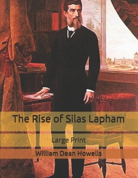 The Rise of Silas Lapham: Large Print