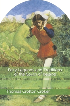 Fairy Legends and Traditions of the South of Ireland