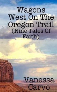 Paperback Wagons West On The Oregon Trail (Nine Tales Of Faith) Book