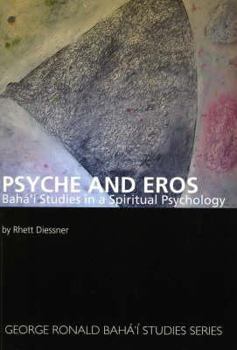 Hardcover Psyche and Eros: Baha'i Studies in a Spiritual Psychology Book