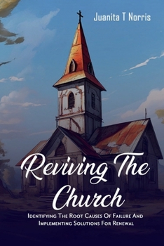 Paperback Reviving The Church:: Identifying The Root Causes Of Failure And Implementing Solutions For Renewal Book