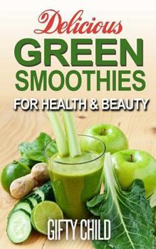 Paperback Delicious Green Smoothies for Health & Beauty Book