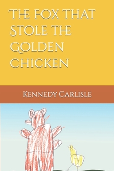 Paperback The Fox that Stole the Golden Chicken Book