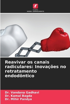 Reavivar os canais radiculares: Inovações no retratamento endodôntico (Portuguese Edition)
