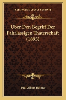 Paperback Uber Den Begriff Der Fahrlassigen Thaterschaft (1895) [German] Book