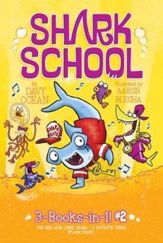 Shark School 3-books-in-1! #2: The Boy Who Cried Shark/A Fin-tastic Finish/Splash Dance - Book  of the Harry Hammer