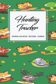 Paperback Hunting Log Book Records Journal: Hunting Tracker Hunting Forest Hunter Huntsman Wild Deer Bear Fox Book