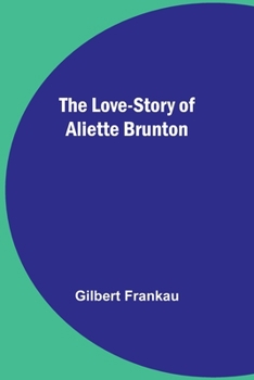 Paperback The Love-Story of Aliette Brunton Book