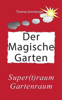Hygge, Der magische Garten: Glück für Fortgeschrittene, Supertraum Gartenraum,