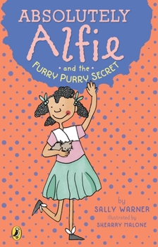 Absolutely Alfie and the Furry, Purry Secret - Book #1 of the Absolutely Alfie