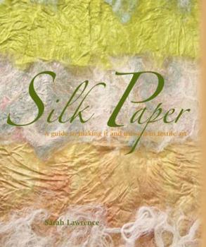 Paperback Silk Paper: A Guide to Making It and Using It in Textile Art Book