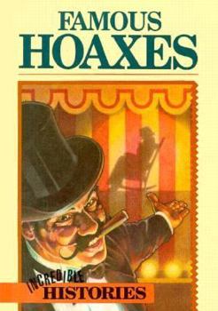 Hardcover Famous Hoaxes (Incredible Histories) Book