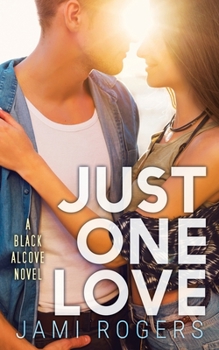 Just One Love - Book #6 of the Black Alcove