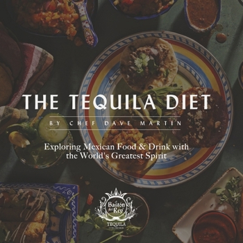 Paperback The Tequila Diet: Exploring Mexican Food & Drink with the World's Greatest Spirit Book