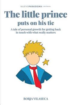 The little Prince puts on his tie: A tale of personal growth for getting back in touch with what really matters