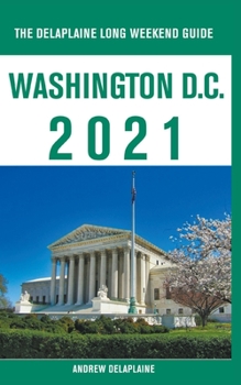 Paperback Washington, D.C. - The Delaplaine 2021 Long Weekend Guide Book