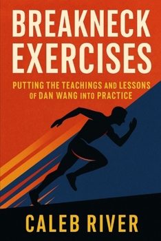 Paperback BreakNeck Exercises: Putting the Teachings and Lessons of Dan Wang into Practice Book