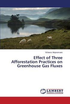 Paperback Effect of Three Afforestation Practices on Greenhouse Gas Fluxes Book