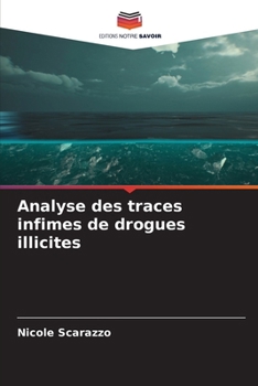 Analyse des traces infimes de drogues illicites (French Edition)