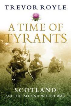 Paperback A Time of Tyrants: Scotland and the Second World War Book