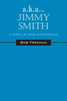 Paperback A.K.A...Jimmy Smith: A Novel of Crime and Romance Book