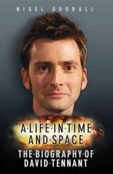 Paperback A Life in Time and Space: The Biography of David Tennant Book