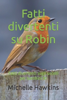 Paperback Fatti divertenti su Robin: Fatti divertenti sugli uccelli per bambini #1 [Italian] Book