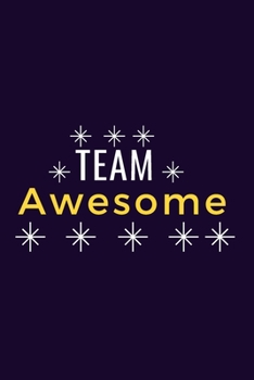 Paperback Team Awesome: Gift For Co Worker, Best Gag Gift, Work, Notebook, (110 Pages, Lined, 6 x 9) Book