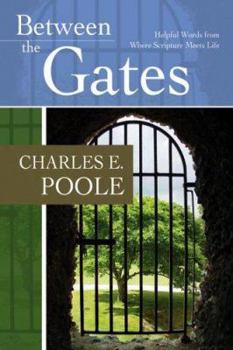 Paperback Between the Gates: Helpful Words from Where Scripture Meets Life Book