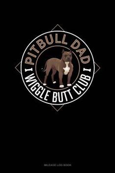 Paperback Pitbull Dad Wiggle Butt Club: Mileage Log Book