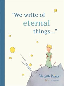 Hardcover The Little Prince: A Journal: We Write of Eternal Things Book