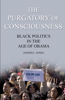 Paperback The Purgatory of Consciousness: Black Politics in the Obama Era Book