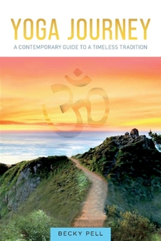 Paperback Yoga Journey: A Contemporary Guide to a Timeless Tradition Book