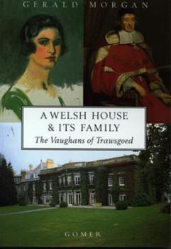 Hardcover A Welsh House and Its Family: The Vaughans of Trawsgoed: A Study of the Vaughan Family and Estate Through Seven Centuries Book