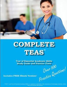Paperback Complete TEAS! Test of Essential Academic Skills Study Guide and Practice Tests Book